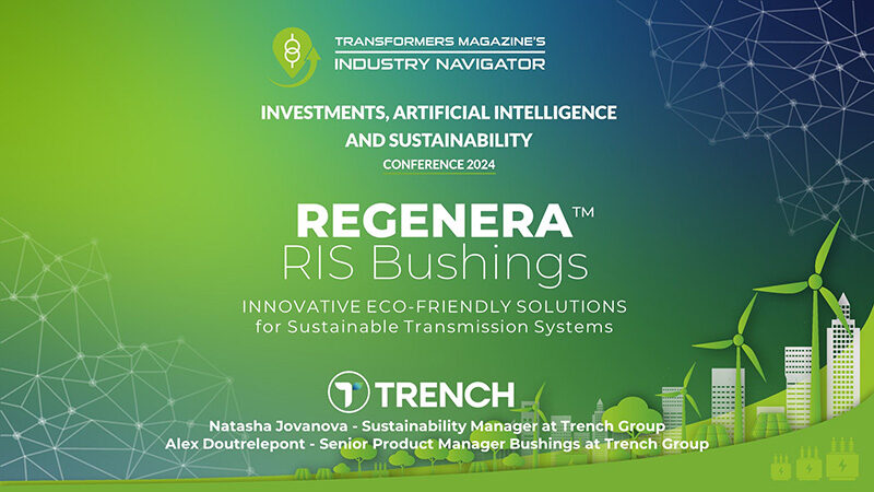 Natasha Jovanova/Alexander Doutrelepont, TRENCH GROUP: REGENERA® RIS Bushings: Innovative Eco-Friendly Solutions for Sustainable Transmission Systems Natasha-Jovanova_Trench-group