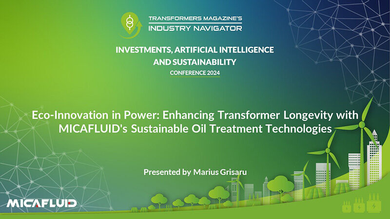 Marius Grisaru/Paul Goncalves, MICAFLUID: Eco-Innovation in Power: Enhancing Transformer Longevity with MICAFLUID’s Sustainable Oil Treatment Technologies
