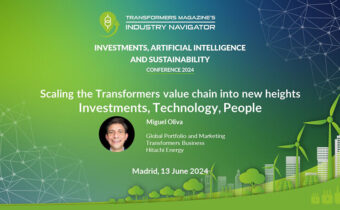 Miguel Oliva, Hitachi Energy: Scaling the Transformers value chain into New Heights: Investments, Technology, People Miguel Oliva