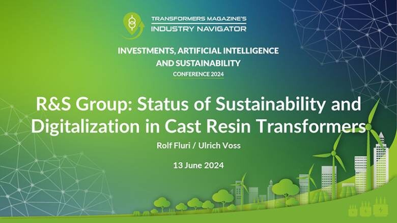 Ulrich Voss / Rolf Fluri, R&S Group: Status of Sustainability and Digitalization in Cast Resin Transformers
