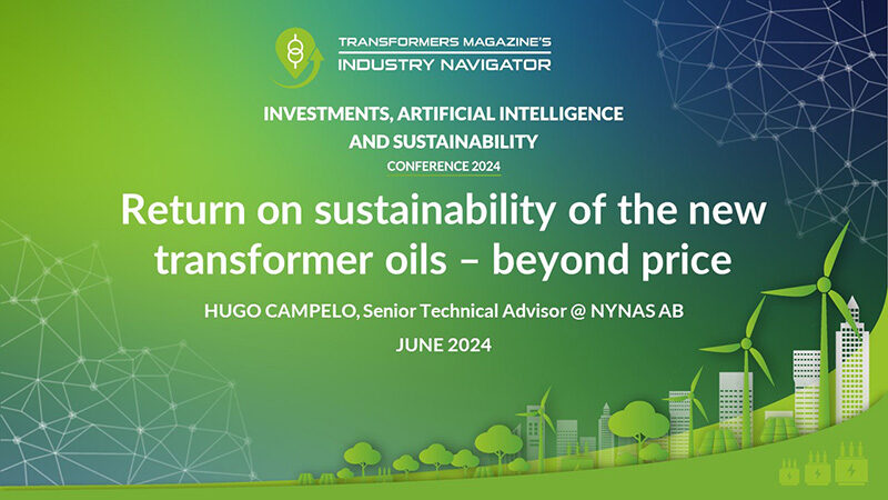 Dr. Hugo Campelo, Nynas: Beyond ROI: Return on sustainability of the new transformer oils Hugo-Campelo_Nynas