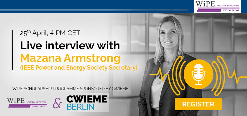 WiPE Interviews in partnership with CWIEME BERLIN: Interview with Mazana Armstrong (IEEE Power and Energy Society Secretary)