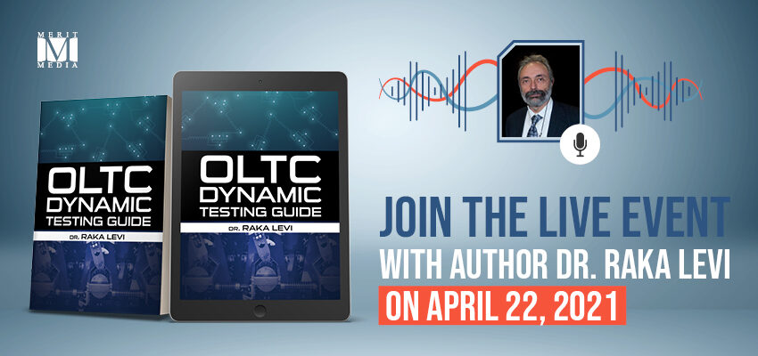 OLTC Dynamic Testing Guide – see the recorded session of live talk with Dr. Raka Levi! OLTC interview event