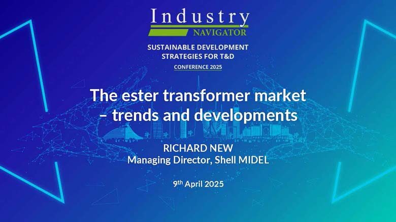 Richard New, MIDEL & MIVOLT Fluids: The evolution of transformer liquid market – trends and developments