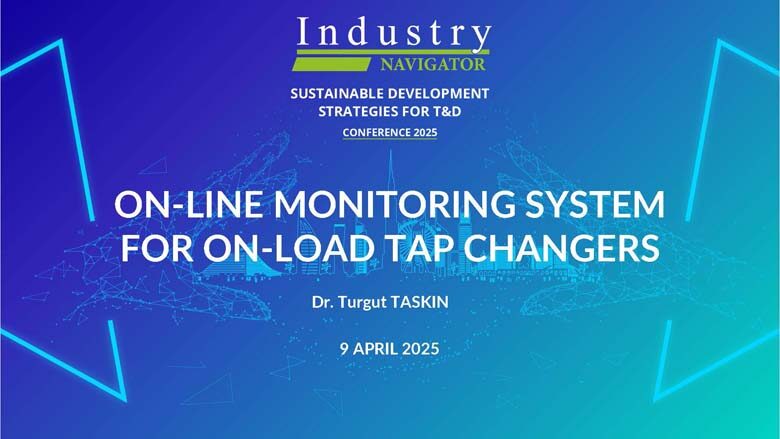 Dr. Turgut TAŞKIN, Huaming Power Equipment Co., Ltd: Optimizing On-Load Tap Changers Performance with Advanced On-Line Monitoring System