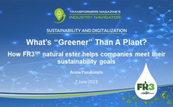 Arune Pasukonyte, Cargill: What’s greener than a plant? How FR3 Natural Ester helps companies meet their sustainability goals Arune Pasukonyte, Cargill