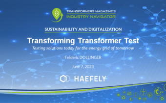 Frédéric Dollinger, Haefely: Transforming Transformer Testing Key Strategies for the Industry in the Age of Energy Transition, Sustainability, and Digitalization Frédéric Dollinger, Haefely AG
