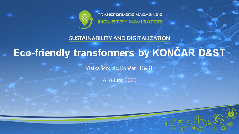 Vlatka Serkinic, Koncar D&ST: Eco-friendly transformers by Koncar D&ST Vlatka Šerkinić, Končar D&ST