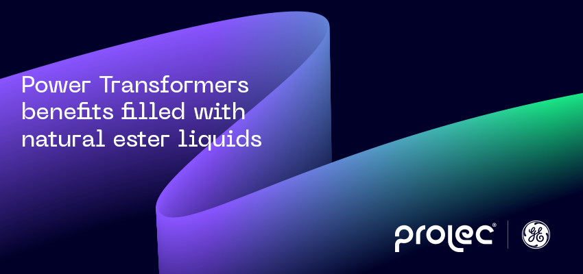 Power transformers benefits filled with natural ester liquids w39 2021 - Prolec - Featured news